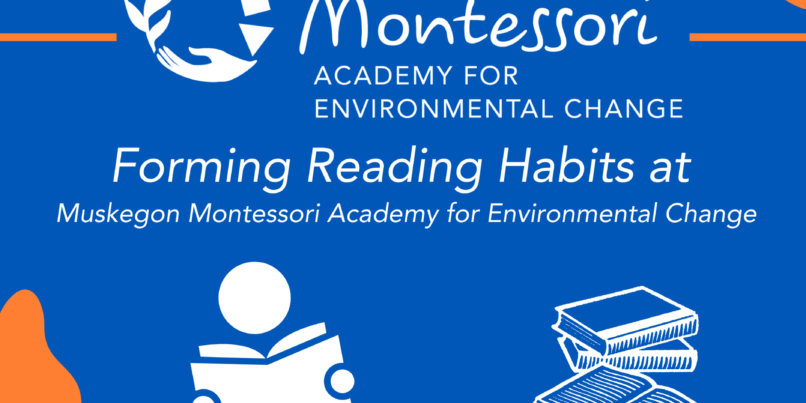 Web-Safe Graphic for Forming Reading Habits at Muskegon Montessori Academy for Environmental Change blog post.