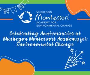 Celebrating Anniversaries at Muskegon Montessori Academy for Environmental Change