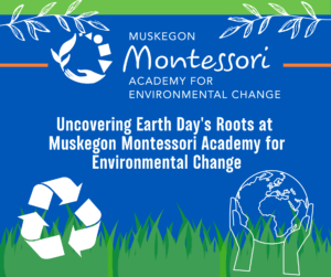 Decorative Web Graphic for Uncovering Earth Day's Roots at Muskegon Montessori Academy for Environmental Change