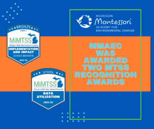 Muskegon Montessori Academy for Environmental Change was awarded two MTSS recognition awards
