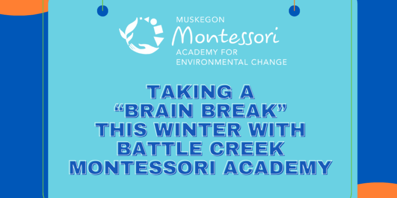 Taking a brain break this winter with battle creek montessori academy
